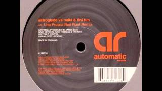 Astroglyde vs. Naiki & Tini Tun - Una Fresca (Red Roof Remix)