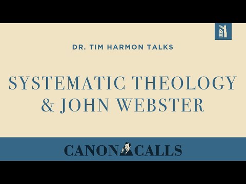 Dr. Tim Harmon / Systematic Theology & John Webster