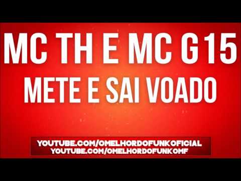 Mc TH e Mc G15 - Mete e Sai Voado [LANÇAMENTO 2016] [DJ DAVID MIX]