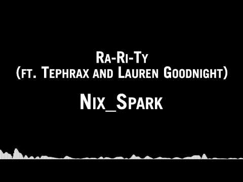 Nix_Spark - Ra-Ri-Ty (ft. Tephrax and Lauren Goodnight)