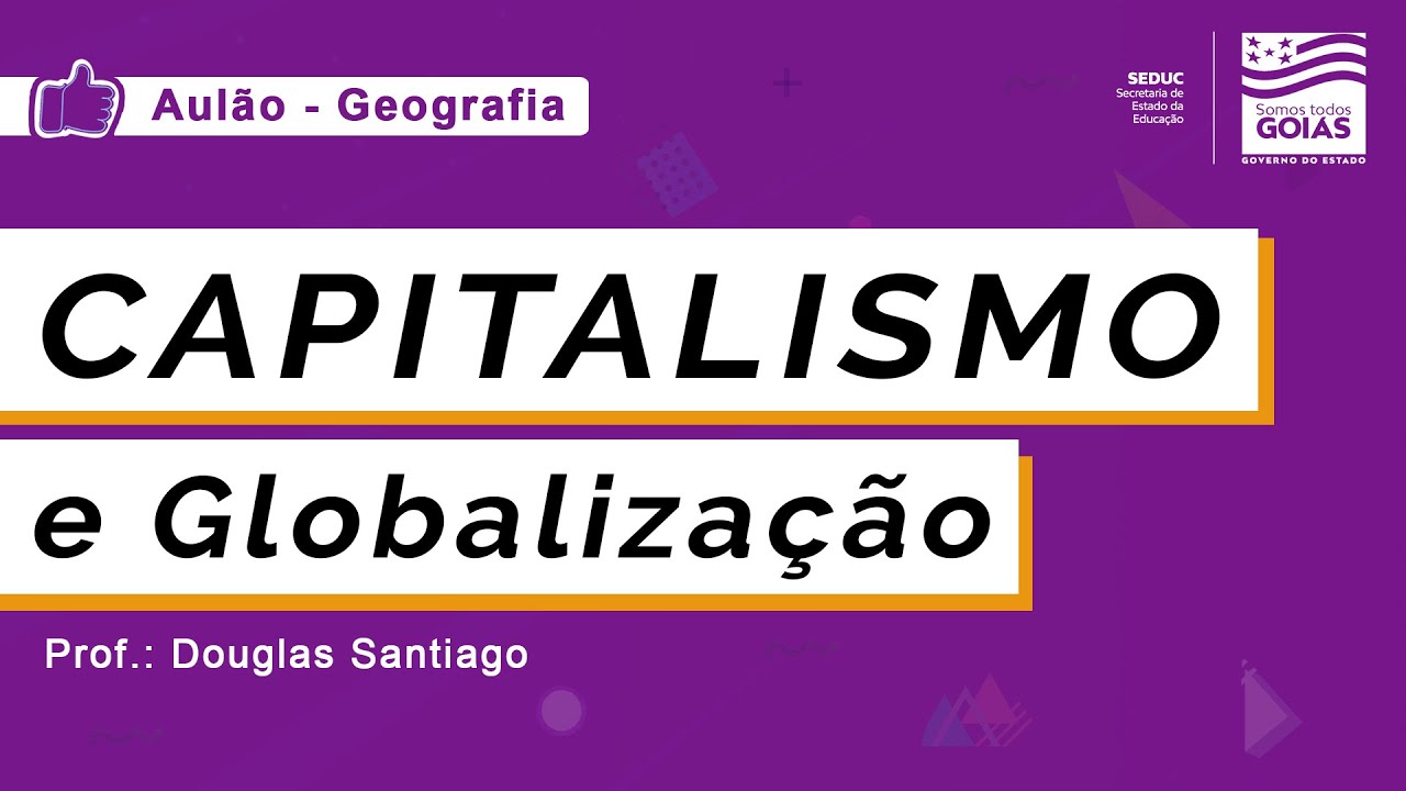 AULÃO: CAPITALISMO E GLOBALIZAÇÃO | GEOGRAFIA