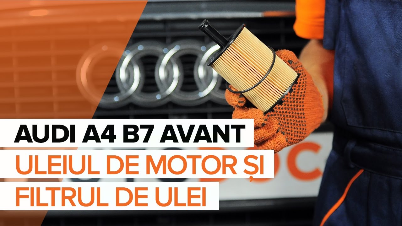 Cum să schimbați: ulei motor și filtru la Audi A4 B7 Avant | Ghid de înlocuire