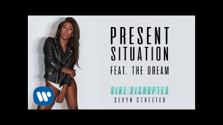 Sevyn Streeter - Present Situation (feat. The-Dream) [Official Audio]