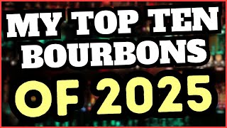My Top Ten Bourbons of 2025