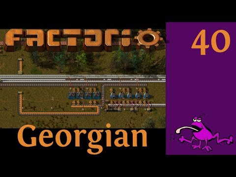 All that And....Georgian Factorio Let's Play Ep #40