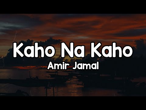 Kaho Na Kaho (Lyrics) - Amir Jamal 🎶 | Kaho na kaho ye aankhen bolti hain o sanam o sanam ✨