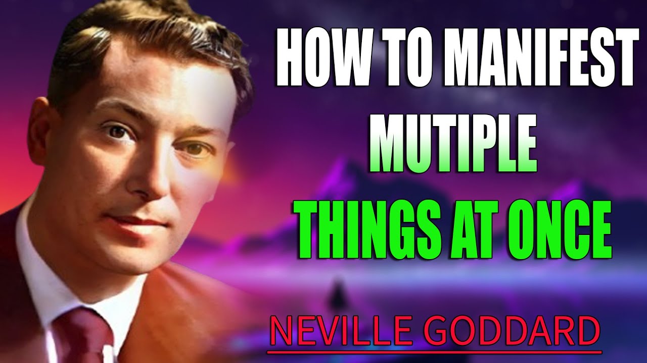 Neville Goddard -  How To Manifest Mutiple Things At Once