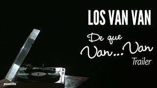 De que Van Van, Trailer - Los Van Van