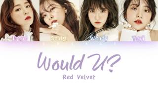 Red Velvet (레드벨벳) - Would U | Color Coded HAN/ROM/ENG Lyrics