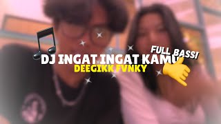 Download lagu DJ INGAT INGAT KAMU FULL BASS BY DEEGIKK FVNKY || CUKUP TAHU TAK PERLU MERAYU mp3 Download lagu DJ INGAT INGAT KAMU FULL BASS BY DEEGIKK FVNKY || CUKUP TAHU TAK PERLU MERAYU mp3
