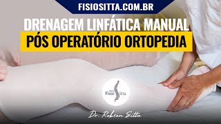 DRENAGEM LINFÁTICA MANUAL CIRURGIA ORTOPÉDICA PÓS OPERATÓRIO Clínica de Fisioterapia Dr Robson Sitta