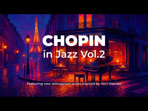 Chopin in Jazz Vol.2 – Reimagined Piano Jazz Renditions