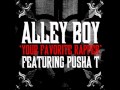 Alley Boy ft. Pusha T - Your Favorite Rapper (New ...