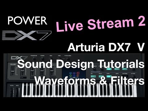 How To Learn Arturia DX7 V Like A Pro - Sound Design Waveforms & Filters Live Stream