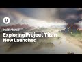 Exploring Project Titan Inside Unreal