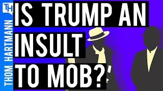 Is Calling Trump A Mob Boss An Insult To Gangsters?