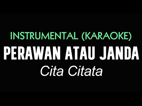 PERAWAN ATAU JANDA - Cita Citata | KARAOKE