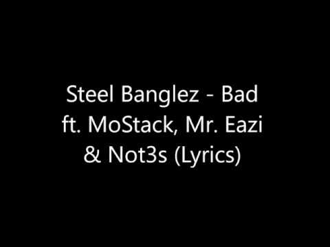Steel Banglez Bad ft Not3s, Mr Eazi & Yungen (lyrics)