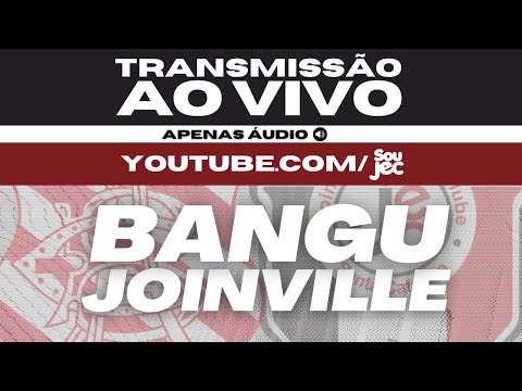 AO VIVO: Bangu x Joinville | Sou JEC