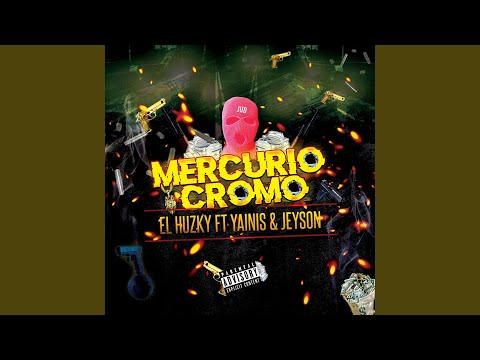 Mercurio Cromo (feat. El Yainis & Jeyson)