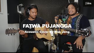 Download lagu FATWA PUJANGGA  [with lyric] - WAK JENG ACOUSTIC COVER mp3