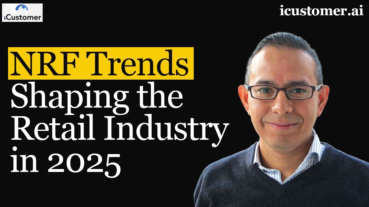iCustomer Decision Intelligence - NRF Insights: Trends Shaping the Retail Industry in 2025