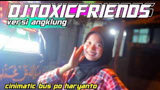 Download lagu DJ TOXIC FRIENDS ANGKLUNG GAMELAN || VERSI BUS PO HARYANTO mp3
