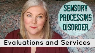 Evaulations and Services || Sensory Processing Disorder & Learning Disabilities