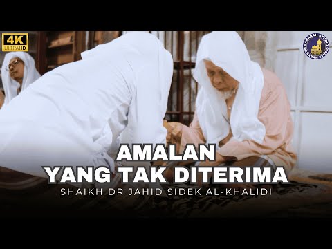 Rahasia Amalan Yang Allah Terima - Shaikh Dr Hj Jahid Hj Sidek Al-Khalidi