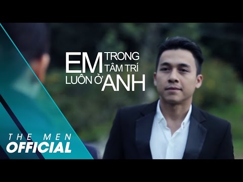 The Men - Em Luôn Ở Trong Tâm Trí Anh (Official MV)