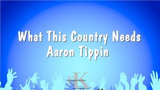 What This Country Needs - Aaron Tippin (Karaoke Version)
