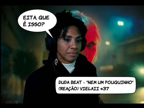 Duda Beat feat Trevo - "Nem Um Pouquinho" (REAÇÃO) VIELAII #37