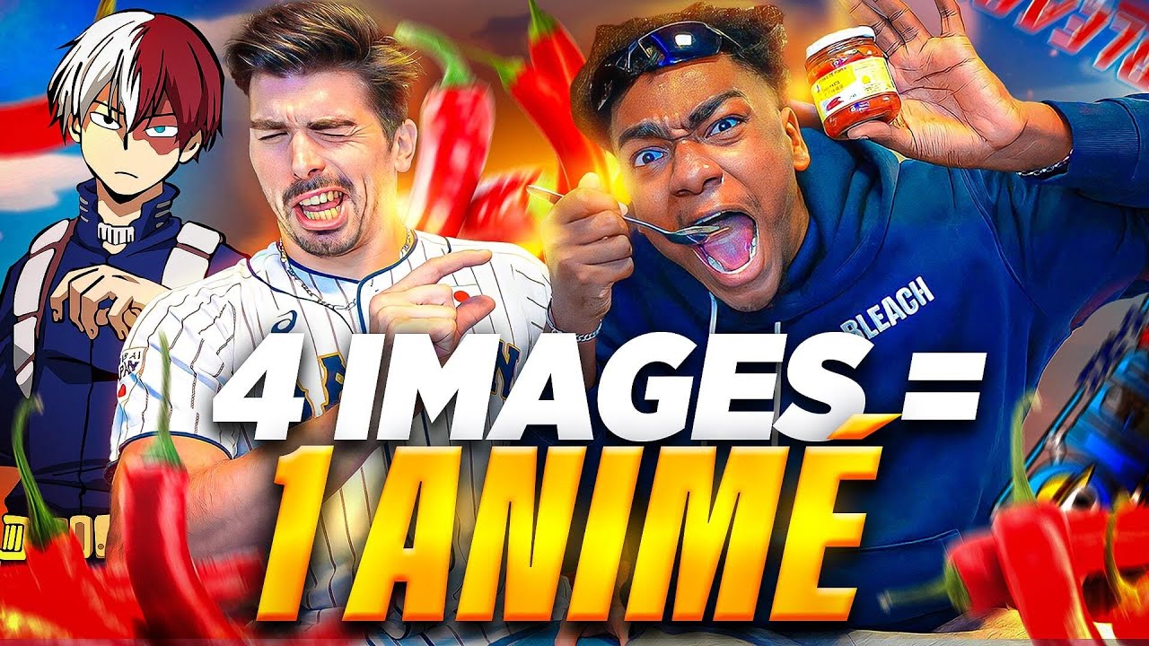 4 IMAGES = 1 ANIMÉ (celui qui perd mange le piment le plus fort :o)