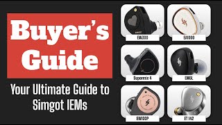 The Simgot IEM Buyers Guide - Audio Amigo Buyer's Guides Ep.7