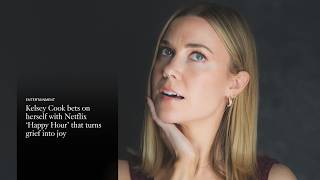 Kelsey Cook bets on herself with Netflix ‘Happy Hour’ that turns grief into joy