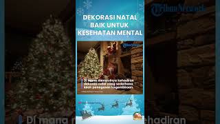 Tak Hanya Dapat Menghias Rumah, Ternyata Dekorasi Natal Juga Baik Bagi Kesehatan Mental