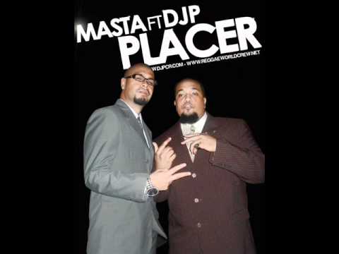 Masta Ft DJP - Placer