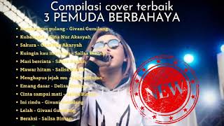 Download lagu 3 PEMUDA BERBAHAYA FULL ALBUM-FEAT SALLSA BINTAN, GIVANI GUMILANG, DELISA HERLINA, GHINA NUR AKASYAH mp3 Download lagu 3 PEMUDA BERBAHAYA FULL ALBUM-FEAT SALLSA BINTAN, GIVANI GUMILANG, DELISA HERLINA, GHINA NUR AKASYAH mp3