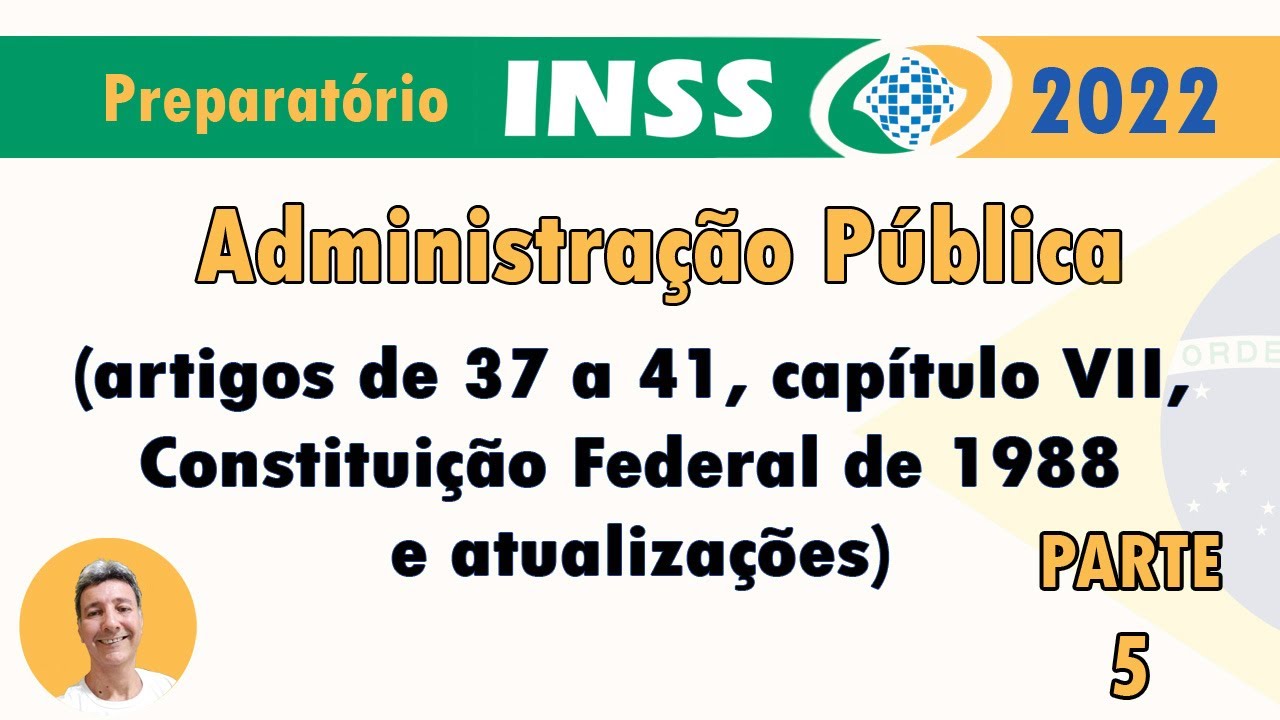Administração Pública (artigos de 37 a 41 Constituição Federal de 1988) Parte 5