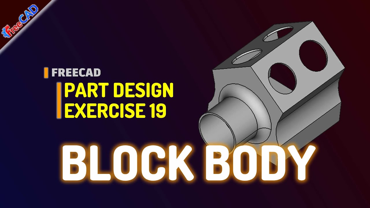 Exercise 19 FreeCAD Single Block Part Design Tutorial For Beginner
