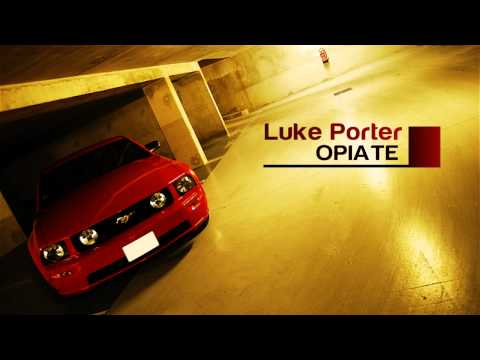 Luke Porter - Opiate (Original Mix)
