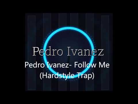 Pedro Ivanez- Follow Me (Hardstyle Trap)