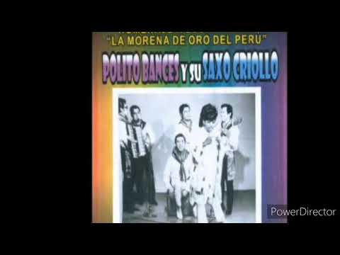 Morena la flor de Lima - Polito Bances
