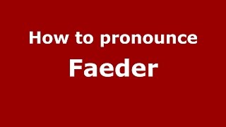 How to pronounce Faeder