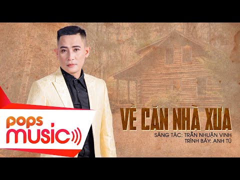 Về căn nhà xưa - Anh Tú