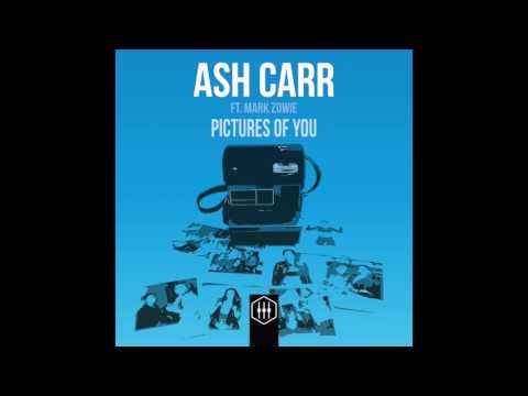 Ash Carr - Pictures Of You Ft. Mark Zowie