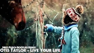 Otis Taylor - Live Your Life (Nico Pusch Bootleg Remix)
