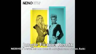 We&#39;re All No One feat. Afrojack and Steve Aoki (Jungle Fiction Remix) - NERVO