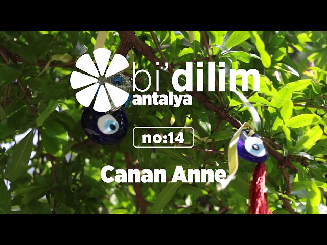 Bi'dilim Antalya / No: 14 / Canan Anne