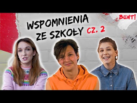 Co najlepiej wspominasz z czasów szkolnych? cz.2 | BUNT